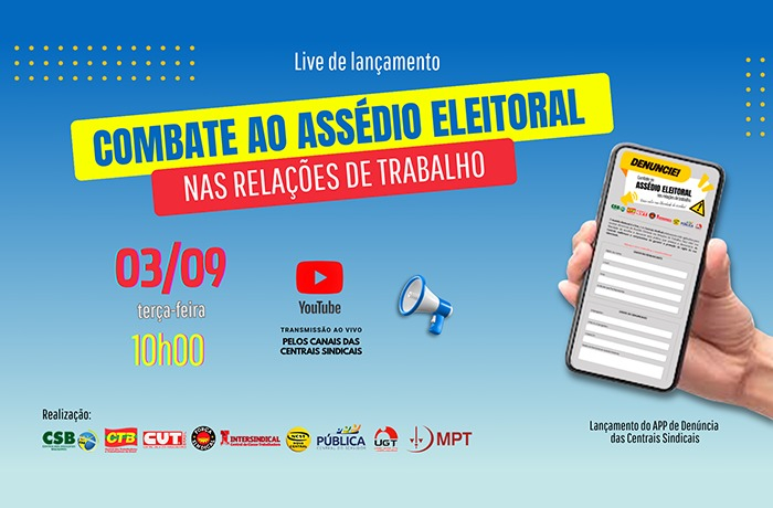 CUT, centrais e MPT lançam canal de denúncias contra assédio eleitoral, em live