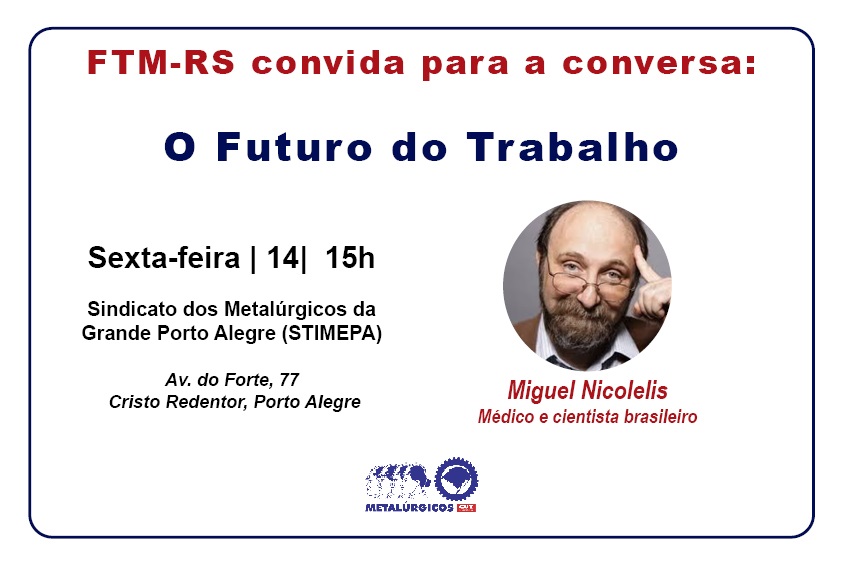 Metalúrgicos da CUT-RS se reúnem com Miguel Nicolelis