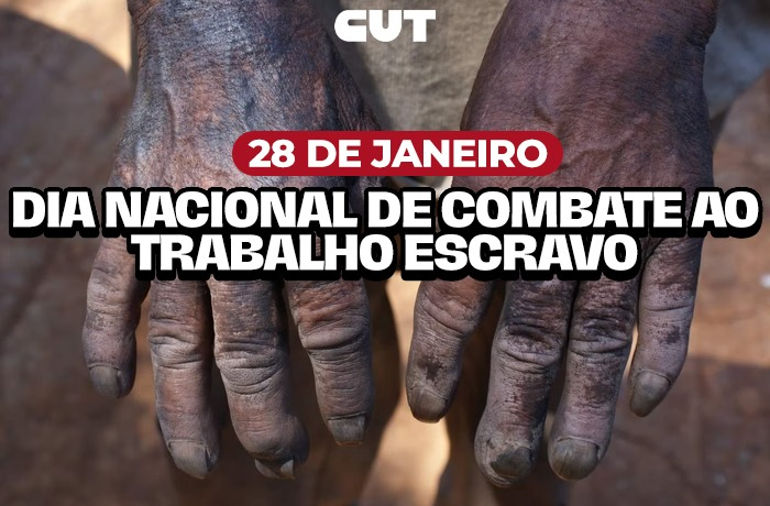 28 de janeiro – Dia Nacional de Combate ao Trabalho Escravo