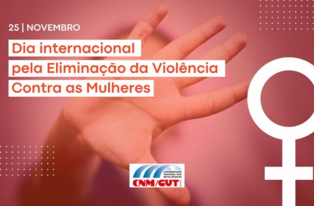 Sindicalistas lembram importância do 25 de novembro para o combate à violência