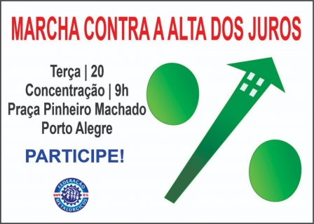 Metalúrgicos da CUT-RS vão às ruas contra a alta taxa dos juros na próxima terça